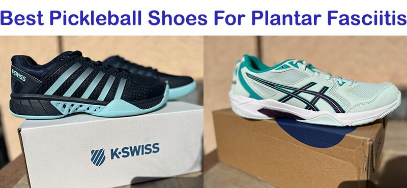 Best Pickleball Shoes For Plantar Fasciitis