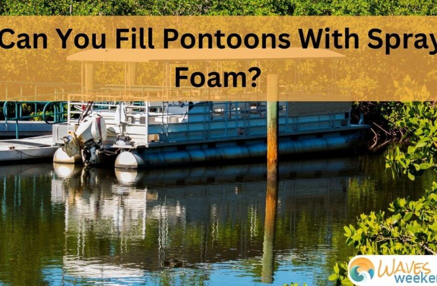 Can You Fill Pontoons With Spray Foam