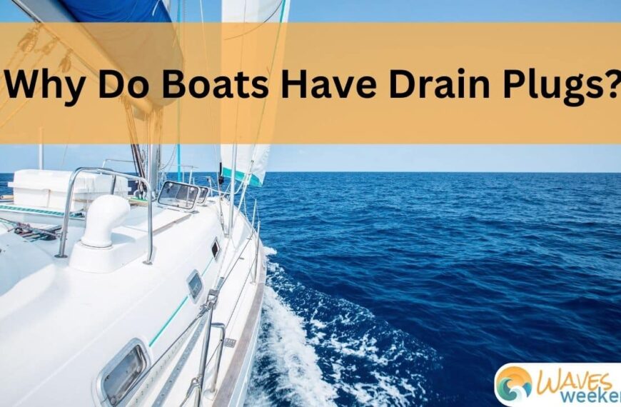 Why Do Boats Have Drain Plugs